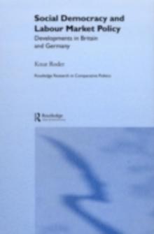 Social Democracy and Labour Market Policy : Developments in Britain and Germany