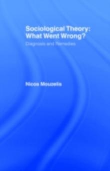 Sociological Theory: What went Wrong? : Diagnosis and Remedies