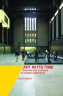 Art In Its Time : Theories and Practices of Modern Aesthetics