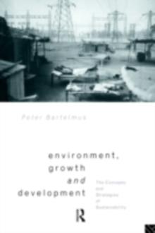 Environment, Growth and Development : The Concepts and Strategies of Sustainability