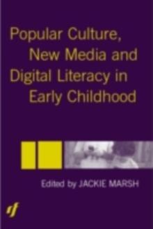 Popular Culture, New Media and Digital Literacy in Early Childhood