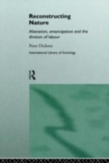 Reconstructing Nature : Alienation, Emancipation and the Division of Labour