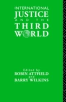 International Justice and the Third World : Studies in the Philosophy of Development