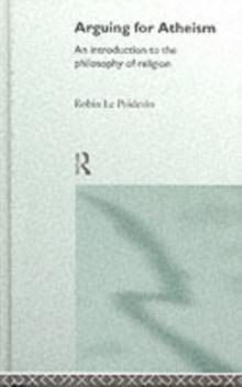 Arguing for Atheism : An Introduction to the Philosophy of Religion