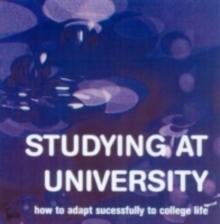 Studying at University : How to Adapt Successfully to College Life