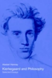 Kierkegaard and Philosophy : Selected Essays