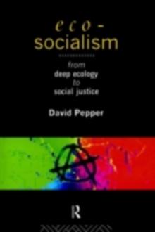 Eco-Socialism : From Deep Ecology to Social Justice