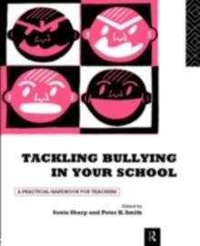 Tackling Bullying in Your School : A practical handbook for teachers