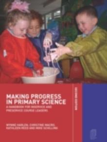 Making Progress in Primary Science : A Handbook for Inservice and Preservice Course Leaders