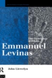 Emmanuel Levinas : The Genealogy of Ethics