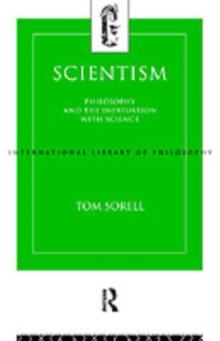 Scientism : Philosophy and the Infatuation with Science