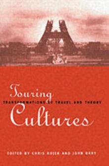 Touring Cultures : Transformations of Travel and Theory