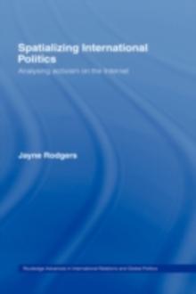 Spatializing International Politics : Analysing Activism on the Internet