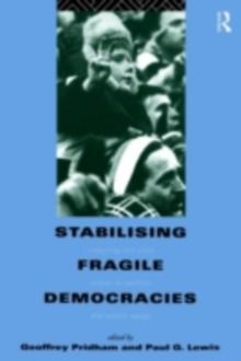 Stabilising Fragile Democracies : New Party Systems in Southern and Eastern Europe