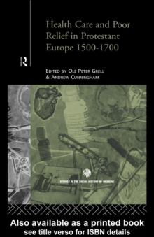 Health Care and Poor Relief in Protestant Europe 1500-1700