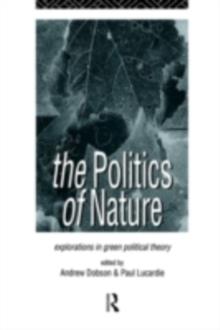 The Politics of Nature : Explorations in Green Political Theory