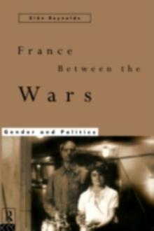 France Between the Wars : Gender and Politics