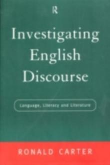 Investigating English Discourse : Language, Literacy, Literature