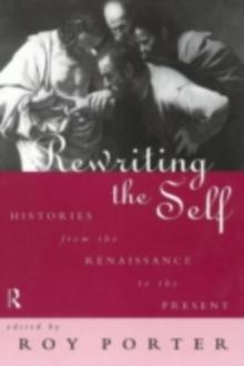 Rewriting the Self : Histories from the Middle Ages to the Present