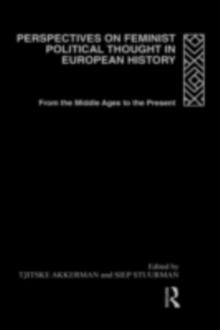 Perspectives on Feminist Political Thought in European History : From the Middle Ages to the Present