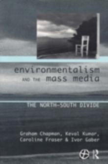 Environmentalism and the Mass Media : The North/South Divide