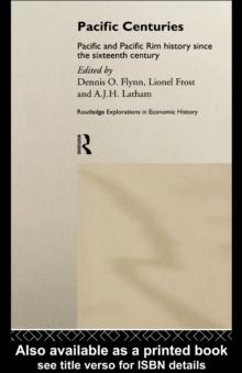 Pacific Centuries : Pacific and Pacific Rim Economic History Since the 16th Century