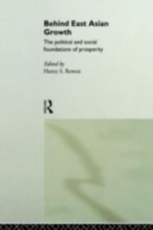 Behind East Asian Growth : The Political and Social Foundations of Prosperity