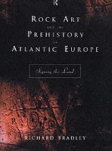 Rock Art and the Prehistory of Atlantic Europe : Signing the Land