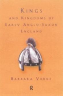 Kings and Kingdoms of Early Anglo-Saxon England