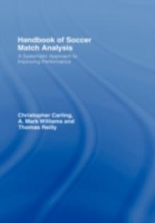 Handbook of Soccer Match Analysis : A Systematic Approach to Improving Performance