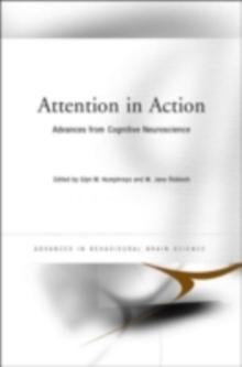 Attention in Action : Advances from Cognitive Neuroscience