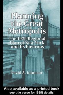 Planning the Great Metropolis : The 1929 regional plan of New York and its environs