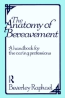 The Anatomy of Bereavement : A Handbook for the Caring Professions