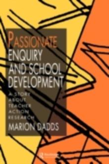 Passionate Enquiry and School Development : A Story about Teacher Action Research