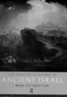 The Creation of History in Ancient Israel