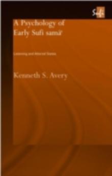 A Psychology of Early Sufi Sama` : Listening and Altered States