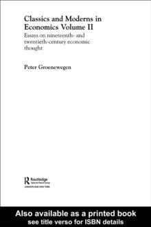 Classics and Moderns in Economics Volume II : Essays on Nineteenth and Twentieth Century Economic Thought