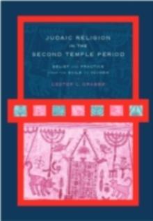 Judaic Religion in the Second Temple Period : Belief and Practice from the Exile to Yavneh