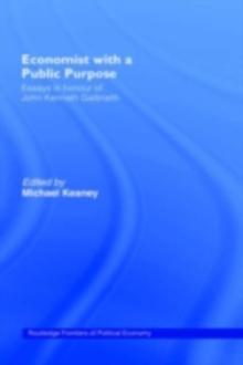 Economist With a Public Purpose : Essays in Honour of John Kenneth Galbraith