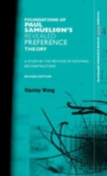 Foundations of Paul Samuelson's Revealed Preference Theory : A study by the method of rational reconstruction