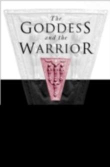 Goddess and the Warrior : The Naked Goddess and Mistress of the Animals in Early Greek Religion