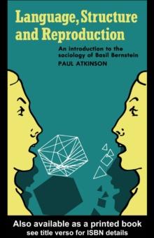 Language, Structure and Reproduction : An Introduction to the Sociology of Basil Bernstein