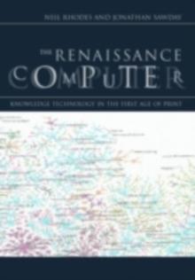 The Renaissance Computer : Knowledge Technology in the First Age of Print