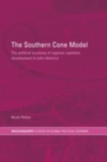 The Southern Cone Model : The Political Economy of Regional Capitalist Development in Latin America