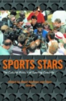 Sport Stars : The Cultural Politics of Sporting Celebrity