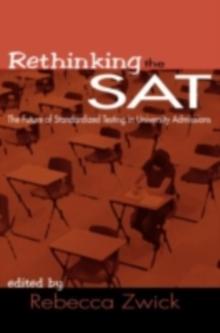 Rethinking the SAT : The Future of Standardized Testing in University Admissions