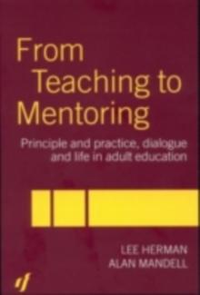 From Teaching to Mentoring : Principles and Practice, Dialogue and Life in Adult Education