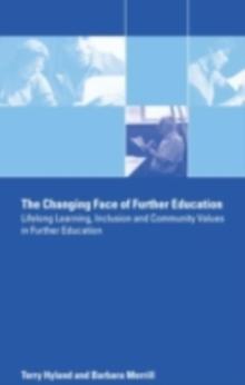 The Changing Face of Further Education : Lifelong Learning, Inclusion and Community Values in Further Education