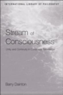 Stream of Consciousness : Unity and Continuity in Conscious Experience