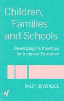 Children, Families and Schools : Developing Partnerships for Inclusive Education